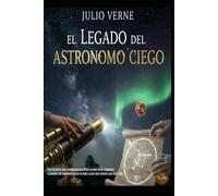 JULIO VERNE EL LEGADO DEL ASTRÓNOMO CIEGO
