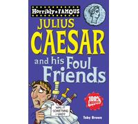 Julius Caesar and his Foul Friends (Horribly Famous)