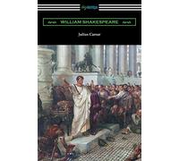 Julius Caesar (Annotated by Henry N. Hudson with an Introduction by Charles Harold Herford)
