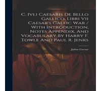 Julius Caesar C. Ivli Caesaris De Bello Gallico, Libri Vii Caesar's Gallic War / Julius Caesar Multicolor