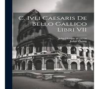 Julius Caesar C. Ivli Caesaris De Bello Gallico Libri VII Paperback Book Julius Caesar Multicolor