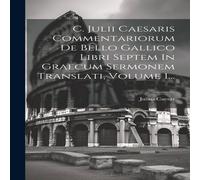 Julius Caesar C. Julii Caesaris Commentariorum De Bello Gallico Libri Septem In Julius Caesar Multicolor
