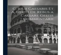 Julius Caesar C. Julii Caesaris Et A. Hirtii De Rebus a Caesare Gestis in White Julius Caesar White