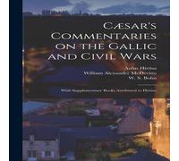 Julius Caesar Caesar's Commentaries on the Gallic & Civil Wars: With Julius Caesar Multicolor