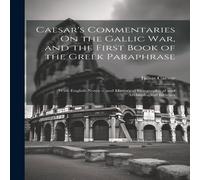 Julius Caesar Caesar's Commentaries On the Gallic War, & the First Book of the Julius Caesar Multicolor