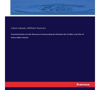 Julius Caesar Commentaries on the Discourse Concerning the Roman Art of War and Julius Caesar Multicolor
