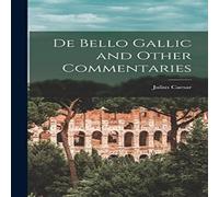 Julius Caesar De Bello Gallic & Other Commentaries Hardcover Book Julius Caesar Multicolor