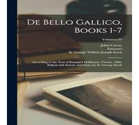 Julius Caesar De bello Gallico, books 1-7; according to the text of Emanuel Julius Caesar Multicolor