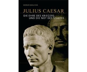 Julius Caesar: Die Ehre des Kriegers und die Not des Staates by Dahlheim New.