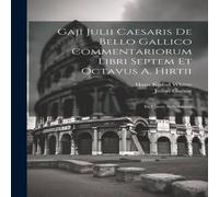 Julius Caesar Gaji Julii Caesaris De Bello Gallico Commentariorum Libri Septem Julius Caesar Multicolor