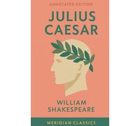 Julius Caesar (Meridian Classics Annotated Edition)