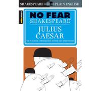Julius Caesar (No Fear Shakespeare): No Fear Shakespeare Side-by-Side Plain English