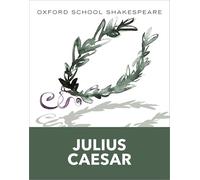 Oxford School Shakespeare: Julius Caesar 2010