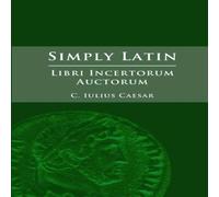 Julius Caesar Simply Latin - Libri Incertorum Auctorum Paperback Book Julius Caesar Multicolor