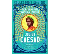 Julius Caesar : Tales of Heroes, Myths & Legends