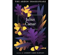 Julius Caesar (The Arden Shakespeare Fourth Series)