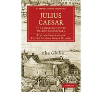 Julius Caesar: The Cambridge Dover Wilson Shakespeare (Cambridge Library Collection - Shakespeare and Renaissance Drama)