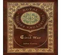 Julius Caesar The Civil War (Royal Collector's Edition) (Case Laminate Hardcover Julius Caesar Multicolor
