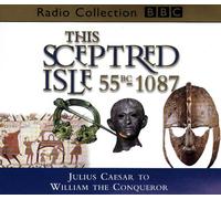 Julius Caesar to William the Conqueror 55BC-1087 (v.1) (BBC Radio Collection)