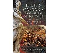Julius Caesar's Invasion of Britain: Solving a 2,000-Year-Old Mystery