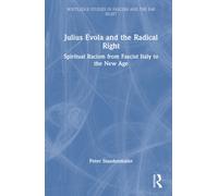 Julius Evola and the Radical Right : Spiritual Racism from Fascist Italy to the New Age