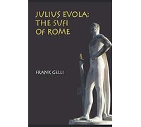 Julius Evola: The Sufi of Rome