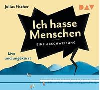 JULIUS FISCHER - ICH HASSE MENSCHEN.EINE ABSCHWEIFUNG 4 CD NEW