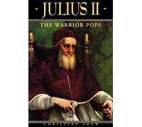 JULIUS II: The Warrior Pope