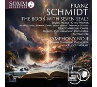 Julius Patzak; Otto Wiener; Hanny Steffek; Hertha Topper; Erich Majkut; Frederick Guthrie; Franz Illenberger; Graz Cathedral Choir; Munich Philharmonic Orchestra; Vienna Symphony Orchestra; Anton Lippe; Rudolf Moralt - Franz Schmidt: The Book with Seven Seals; Symphony No. 4