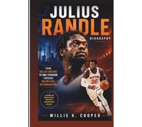 JULIUS RANDLE BIOGRAPHY: From Dallas Dreams To NBA Stardom Through Relentless Determination
