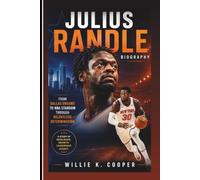 JULIUS RANDLE BIOGRAPHY: From Dallas Dreams To NBA Stardom Through Relentless Determination