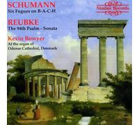 Kevin Bowyer - Julius Reubke, Robert Schumann: Sonata on the 94th Psalm, 6 Fugues