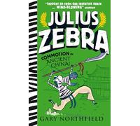 Julius Zebra: Commotion in Ancient China! : award-winning, bestselling series that educates and entertains