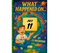July 11: Amazing stories and brain-teasing puzzles from one unforgettable day in history - perfect for curious minds of all ages. (What Happened On...)