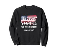 July 4th Bible Verse "BY JESUS STRIPES WE ARE HEALED" Sweatshirt
