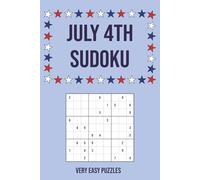 July 4th Sudoku: 55 Very Easy Puzzles with Interesting Facts About America's History & Spirit | Perfect for Independence Day | 6x9in, 110 Pages | Solutions Included (Holiday Sudoku)