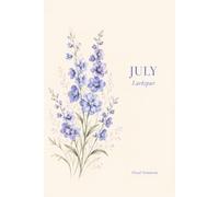 July Birth Flower Floral Notebook: Larkspur Lined Journal for Notes, Thoughts, Goals and Everyday Writing - A Lovely July Birthday Gift