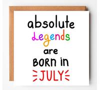 July Birthday Card, July Legends Card, card for boyfriend, for him, for her, son, daughter, funny card, cheeky