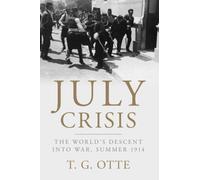 July Crisis : The World's Descent into War, Summer 1914