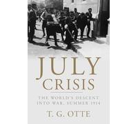 July Crisis: The World's Descent into War, Summer 1914