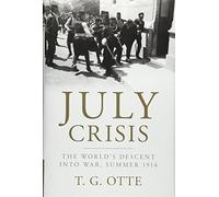 July Crisis: The World's Descent into War, Summer 1914