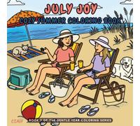 July Joy - A Cozy Summer Coloring Journey: A Cozy Summer Coloring Book for Adults with Beach Scenes, Vacation Moments, Summer Cottage Life, ... Activities (The Gentle Year Coloring Series)