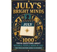 July’s Bright Minds: 1000 Trivia Questions About Notable People Born in July (Monthly notable births)