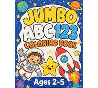 Jumbo ABC 123 Coloring Book: Big and Easy Letters, Numbers, Shapes & First Words Coloring Pages for Toddlers, Preschool and Kindergarten Kids Ages 2-5