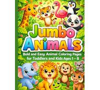 Jumbo Animals: Bold and Easy Animal Coloring Pages for Toddlers and Kids Ages 1- 8