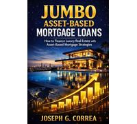 Jumbo Asset-Based Mortgage Loans: How to Finance Luxury Real Estate with Asset-Based Mortgage Strategies (8)