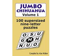 Jumbo Chihuahua Volume 1: 100 supersized nine-letter puzzles
