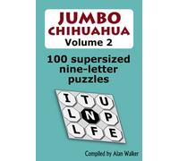 Jumbo Chihuahua Volume 2: 100 supersized nine-letter puzzles