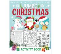 jumbo Christmas activity book: The big holiday activity book for kids with 120 pages of coloring pages, mazes, color by numbers , i spy ,dot to dot , puzzles and many more!