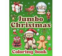 Jumbo Christmas Coloring Book: Easy Large Print Coloring Pages Featuring Magic and Relaxing Winter Scenes, Beautiful Reindeer, Penguins, Santa Claus, Snowman and Many More